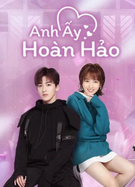 Anh Ấy Hoàn Hảo 2021